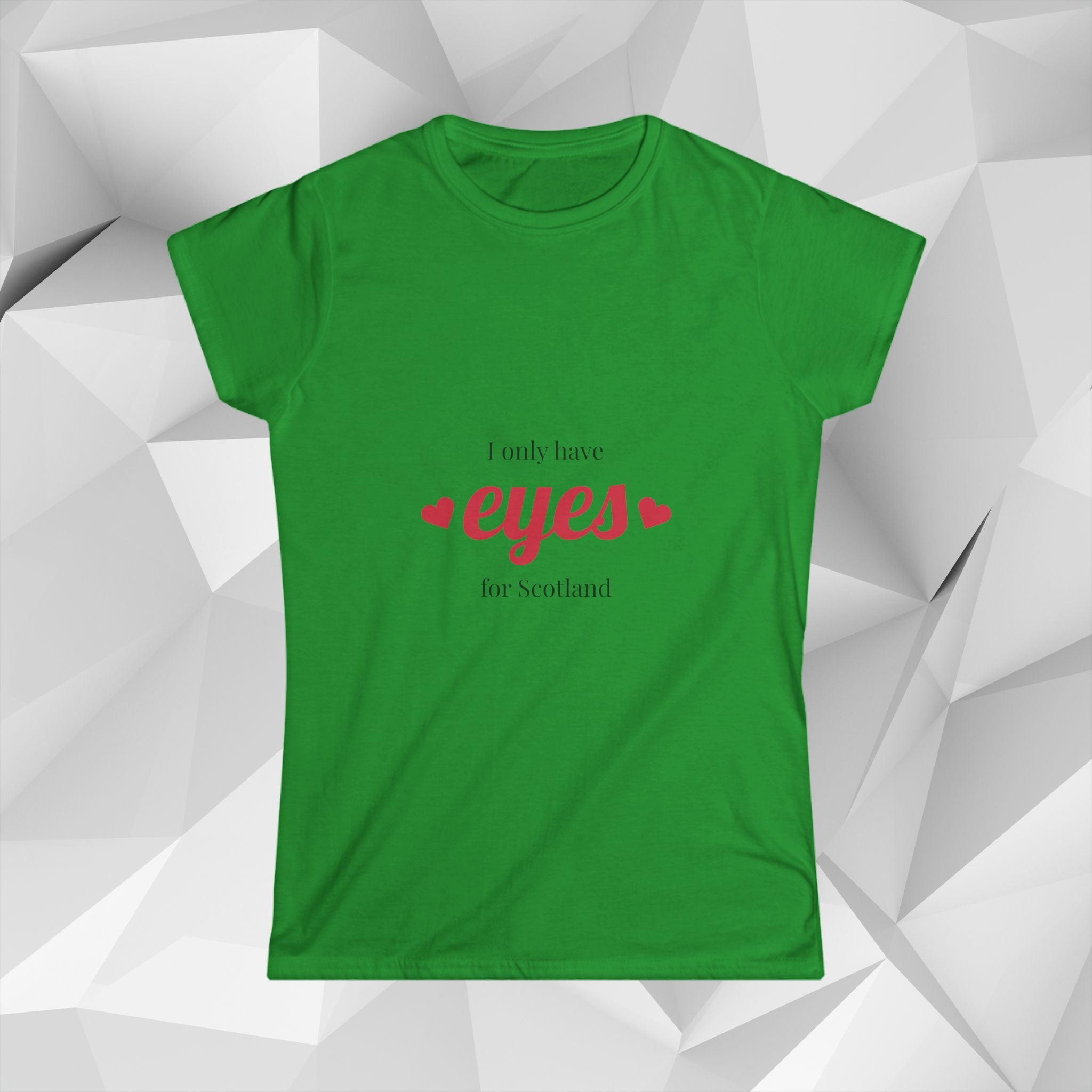 I Only Have Eyes for Scotland T-Shirt — Women's Scotland Tee