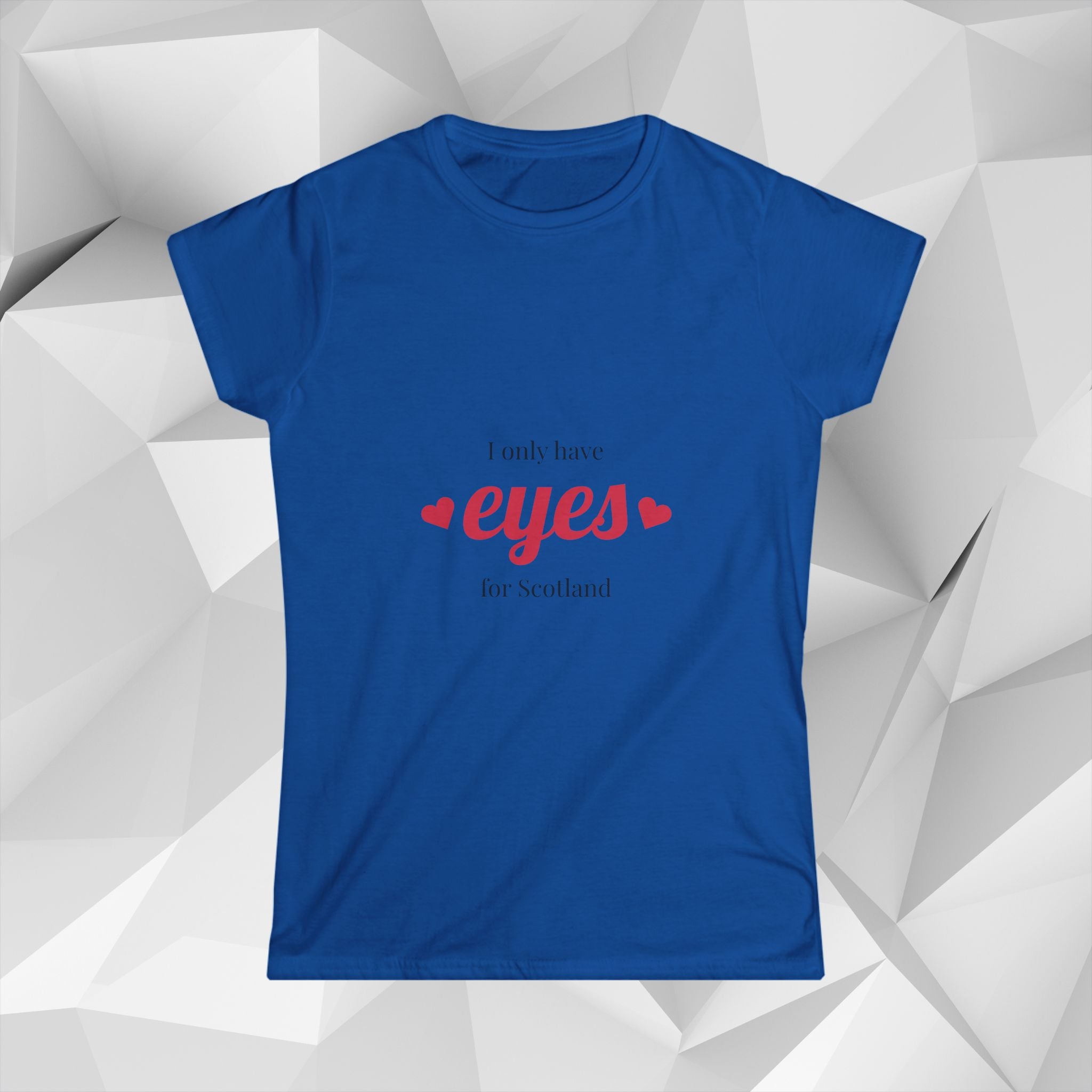 I Only Have Eyes for Scotland T-Shirt — Women's Scotland Tee