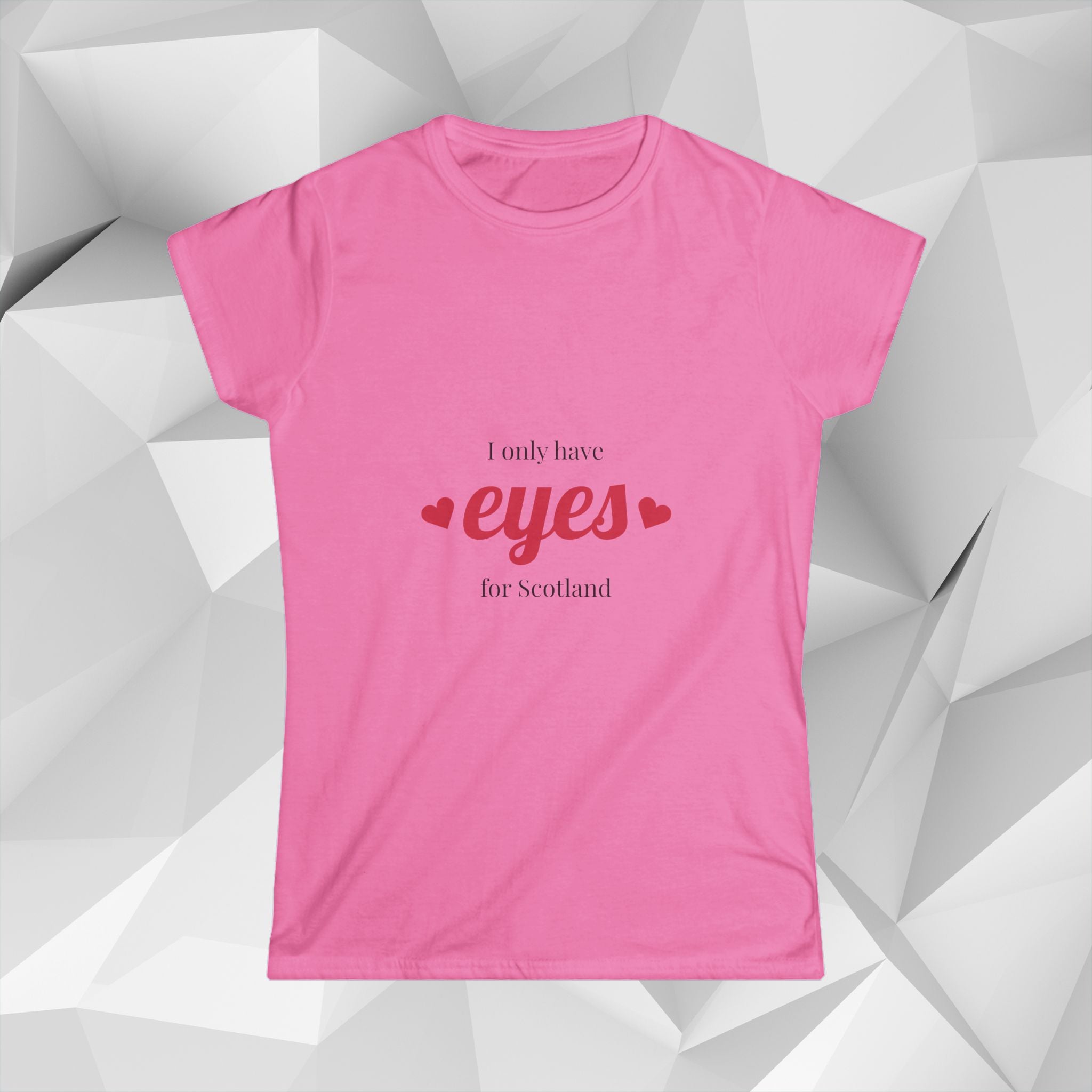 I Only Have Eyes for Scotland T-Shirt — Women's Scotland Tee