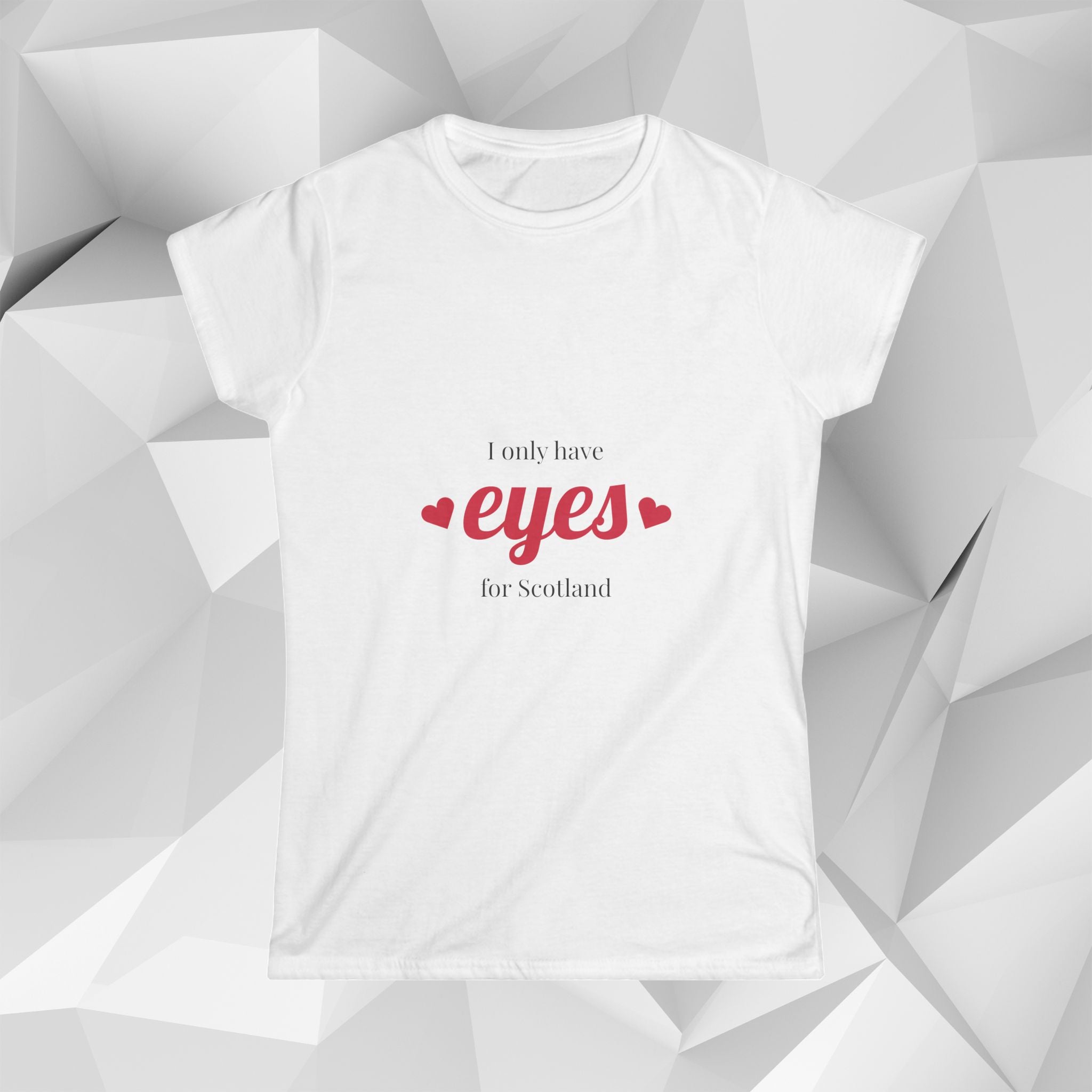 I Only Have Eyes for Scotland T-Shirt — Women's Scotland Tee